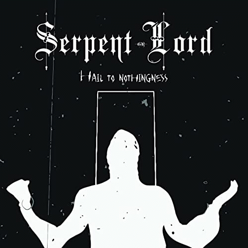 Serpent Lord (GRC) : Hail to Nothingness